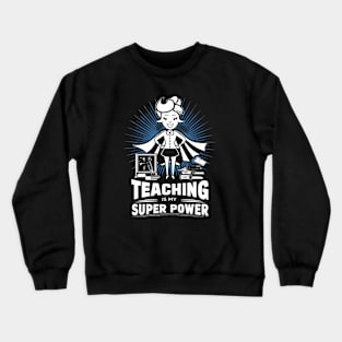 Teaching is My Super Power Crewneck Sweatshirt